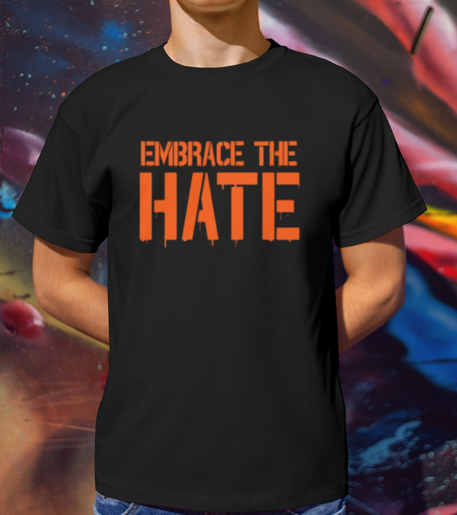 Embrace The Hate Texas T-Shirt