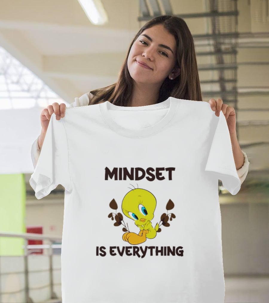 Mindset Is Everything Tweety Bird T-Shirt