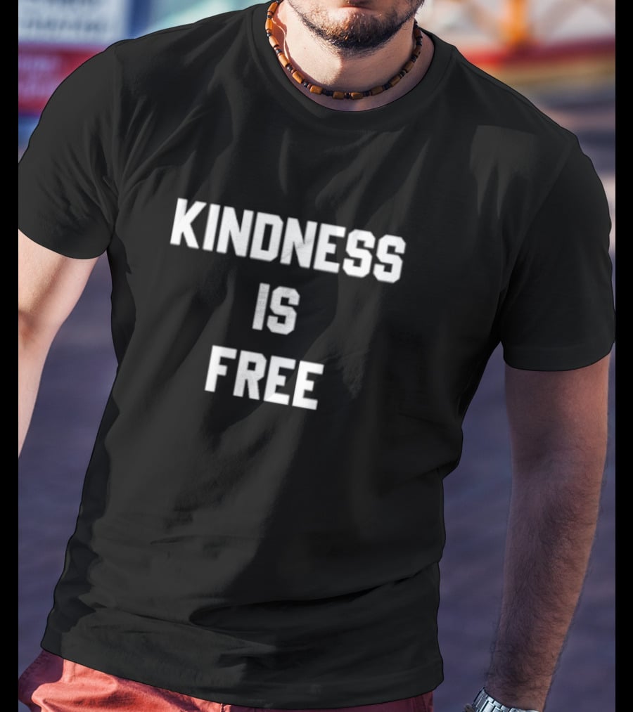 KINDNESS IS FREE Text T-Shirt