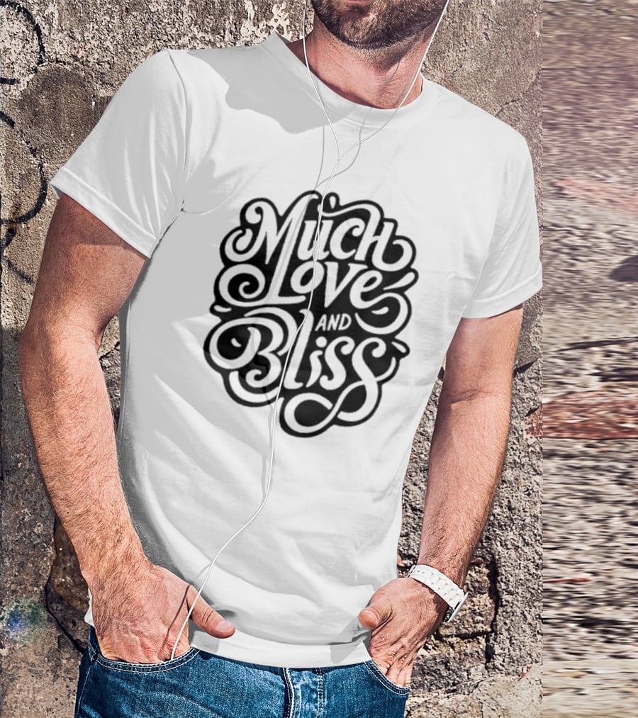 Much Love And Bliss Expressive Typography T-Shirt