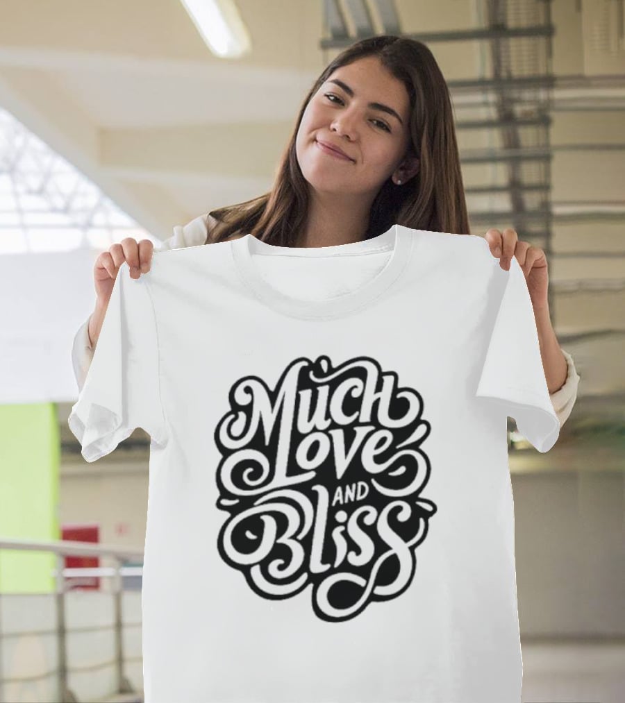 Much Love And Bliss Expressive Typography T-Shirt