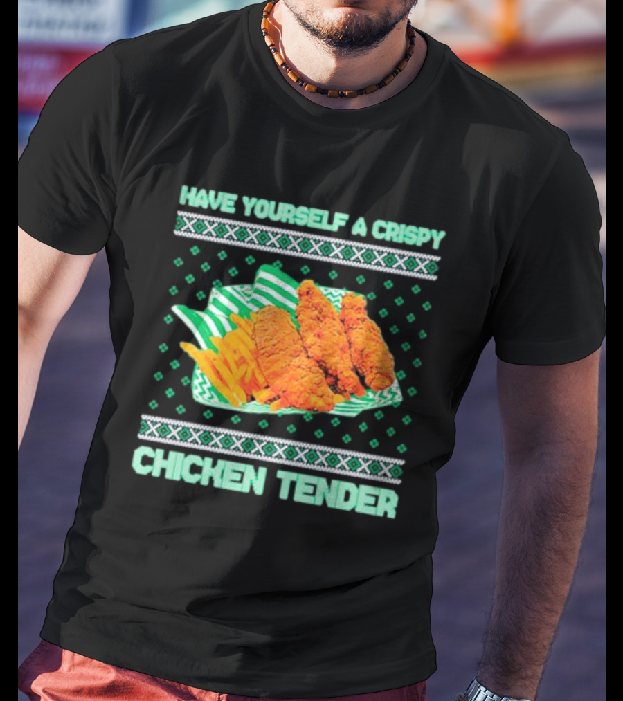 Have Yourself A Crispy Chicken Tender Festive Green T-Shirt