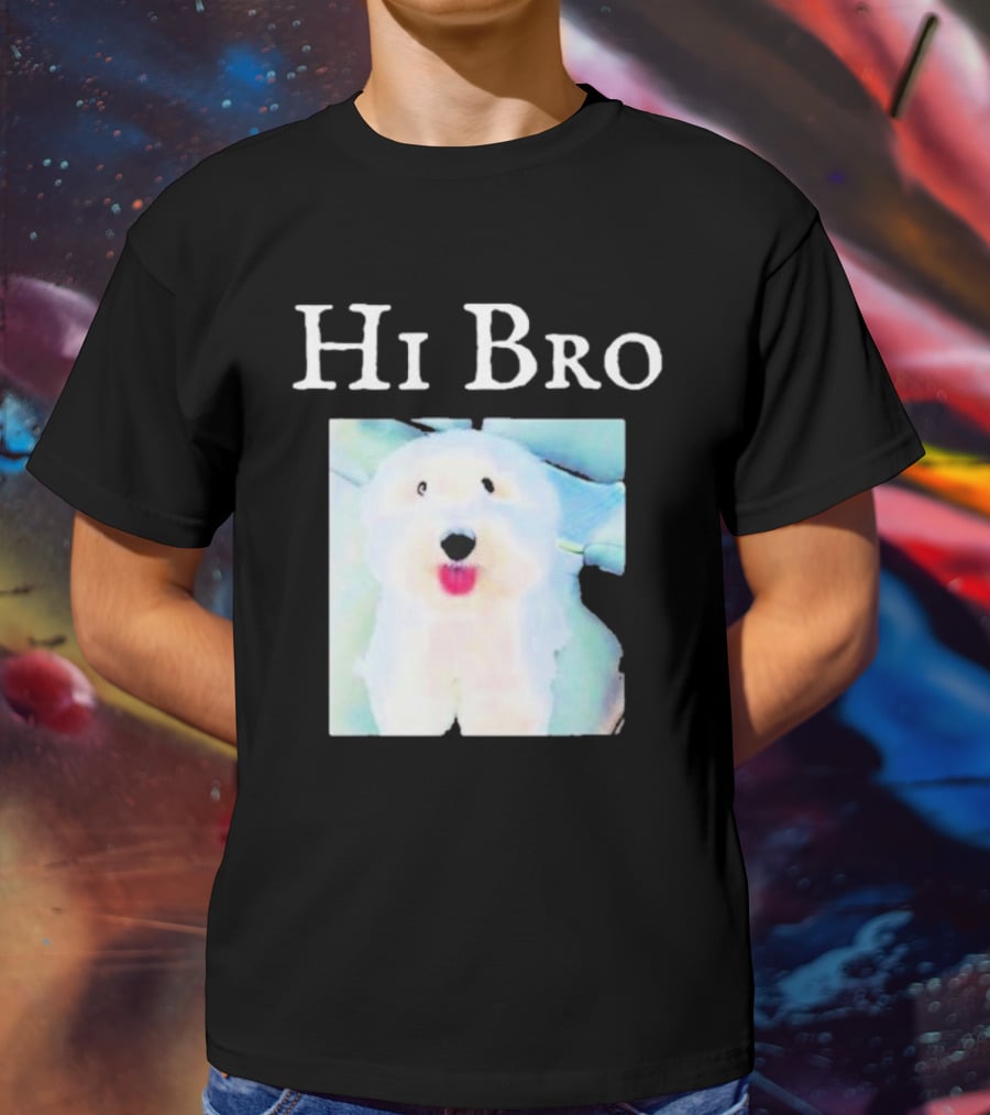 Hi Bro Fluffy Dog Image T-Shirt