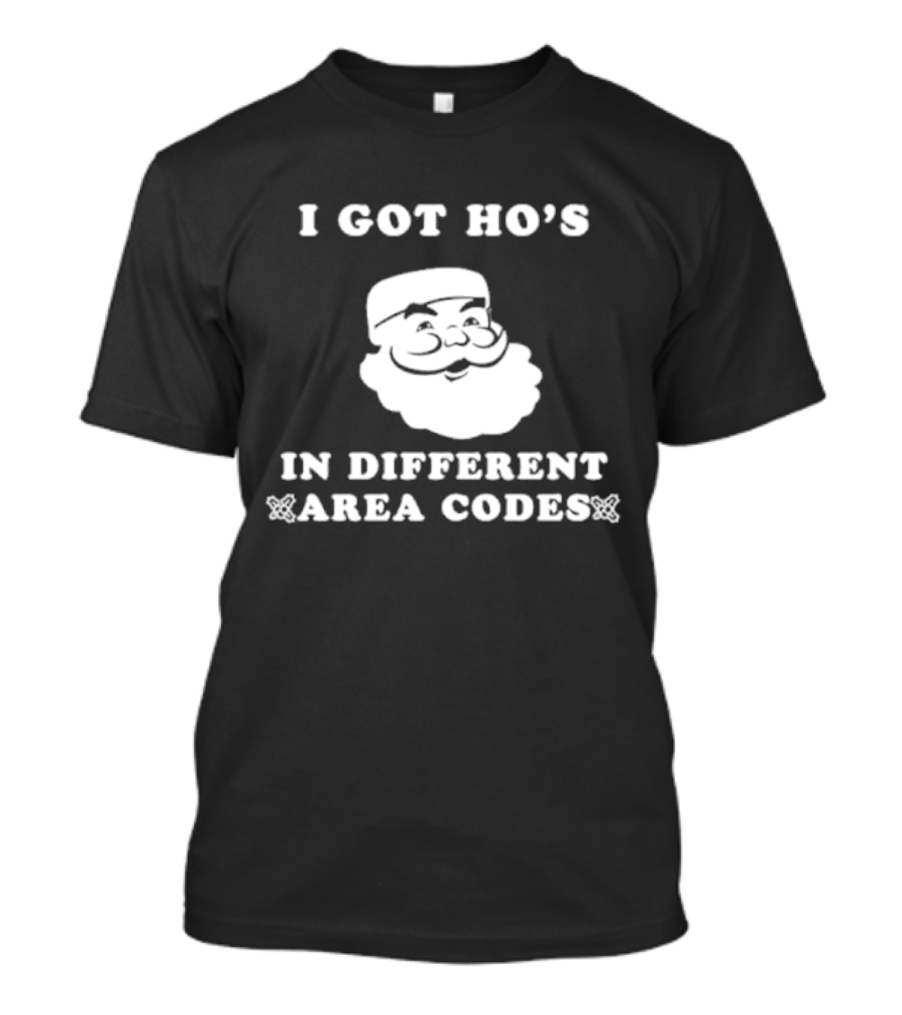 I Got Ho’s In Different Area Codes Santa T-Shirt
