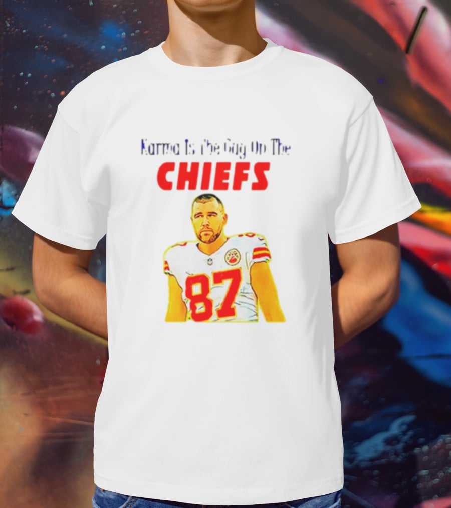 Karma Is The Guy On The Chiefs Travis Kelce 87 T-Shirt