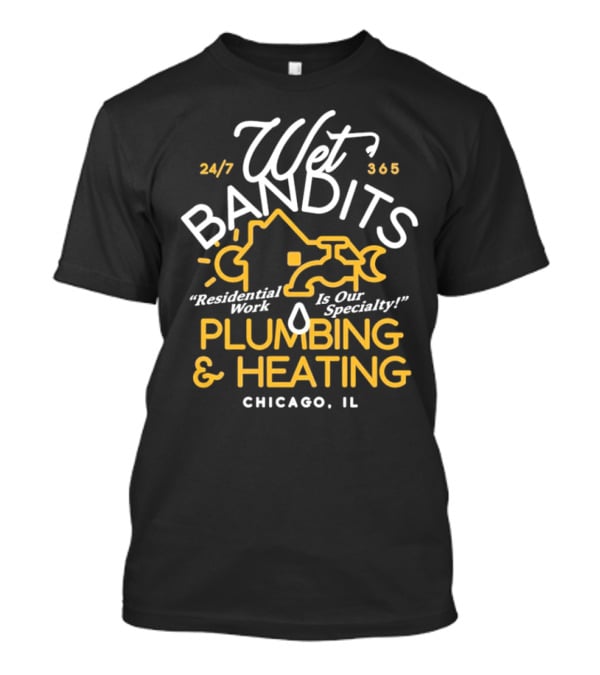 Wet Bandits Residential Plumbing And Heating Chicago IL 24/7 365 T-Shirt