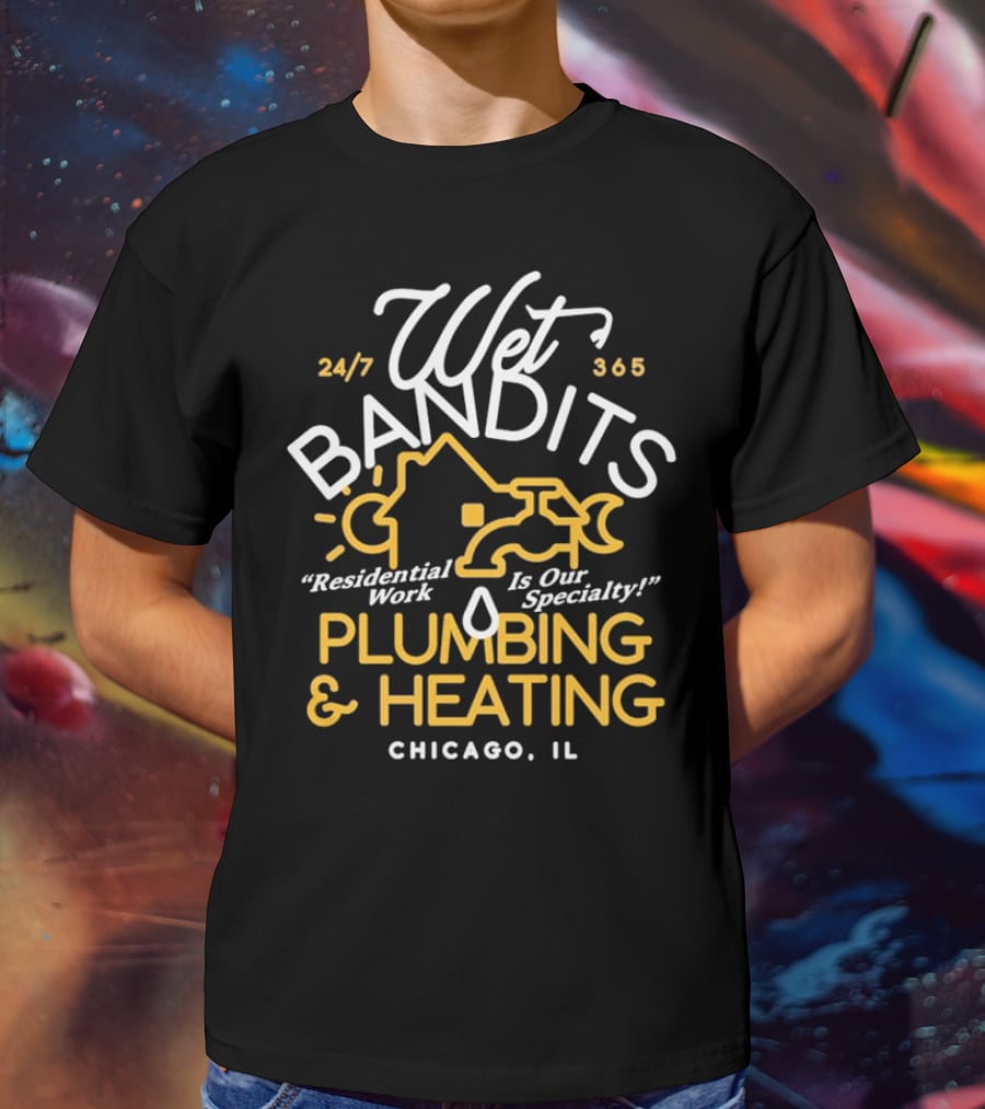 Wet Bandits Residential Plumbing And Heating Chicago IL 24/7 365 T-Shirt