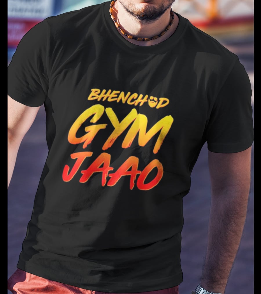 BHENCHOD GYM JAAO Fiery Bold Motivational Text T-Shirt