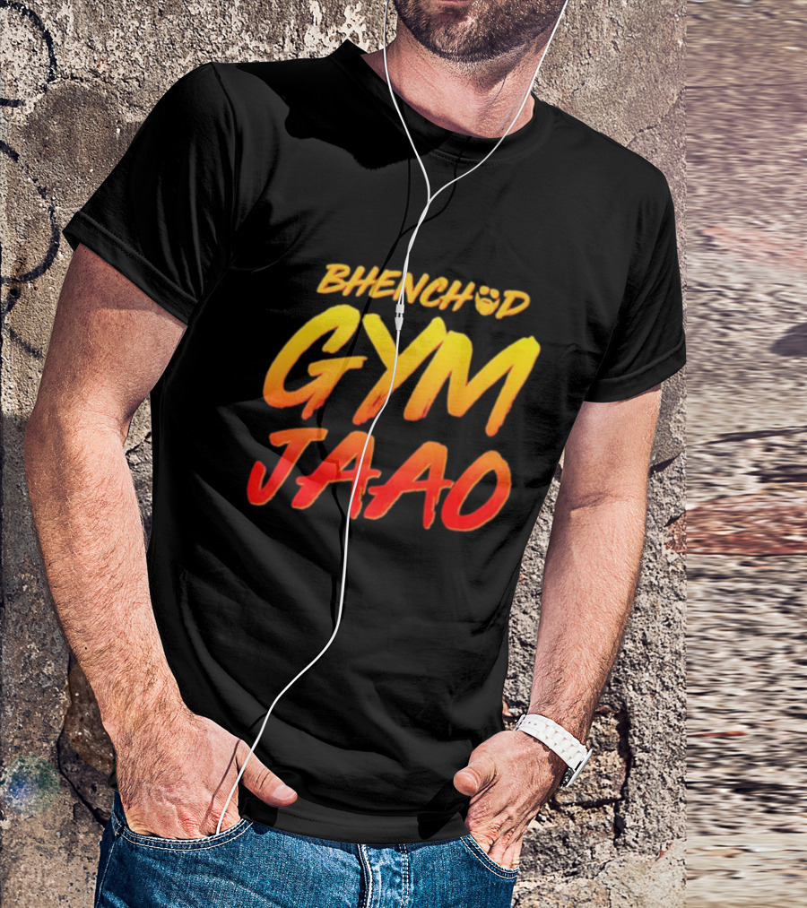 BHENCHOD GYM JAAO Fiery Bold Motivational Text T-Shirt