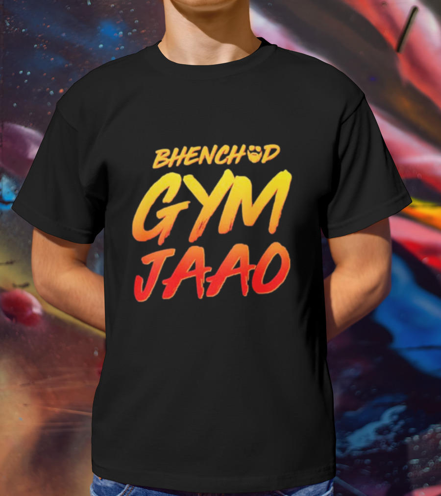 BHENCHOD GYM JAAO Fiery Bold Motivational Text T-Shirt