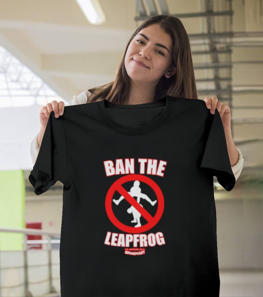 Ban The Leapfrog No Wrestling PSA Broadcast T-Shirt