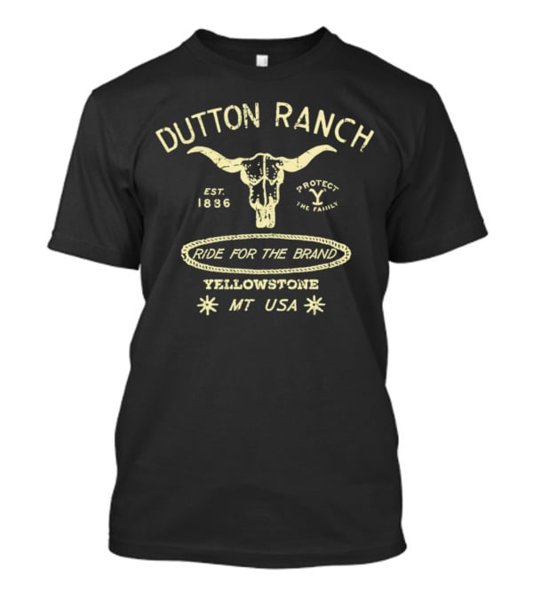 Dutton Ranch Yellowstone Est. 1886 Ride For The Brand Protect The Family MT USA T-Shirt