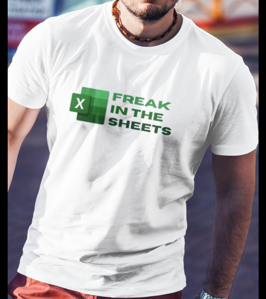 Excel Freak In The Sheets Spreadsheet Enthusiast T-Shirt