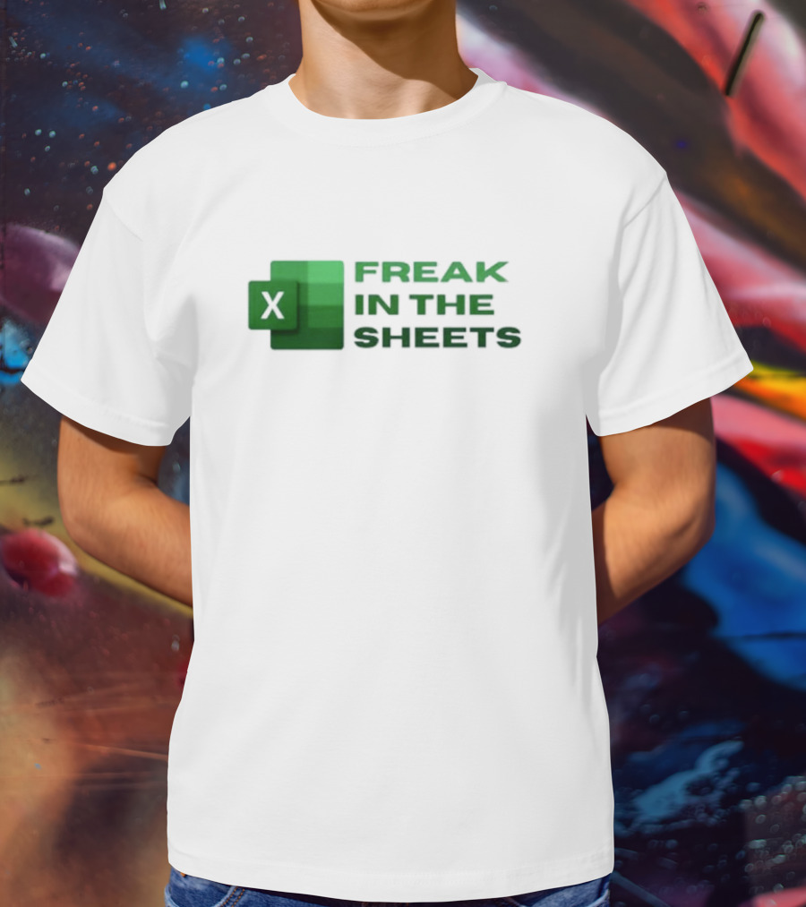 Excel Freak In The Sheets Spreadsheet Enthusiast T-Shirt