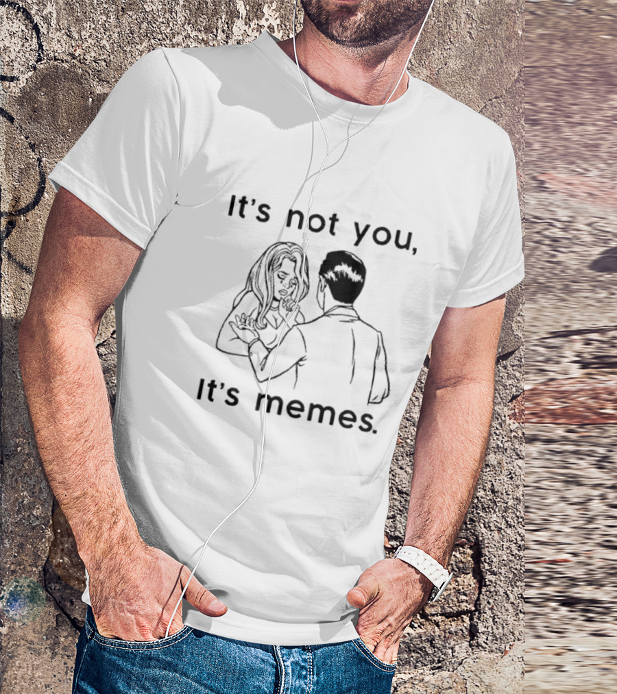 It's Not You It's Memes Comic Style Retro Humor T-Shirt