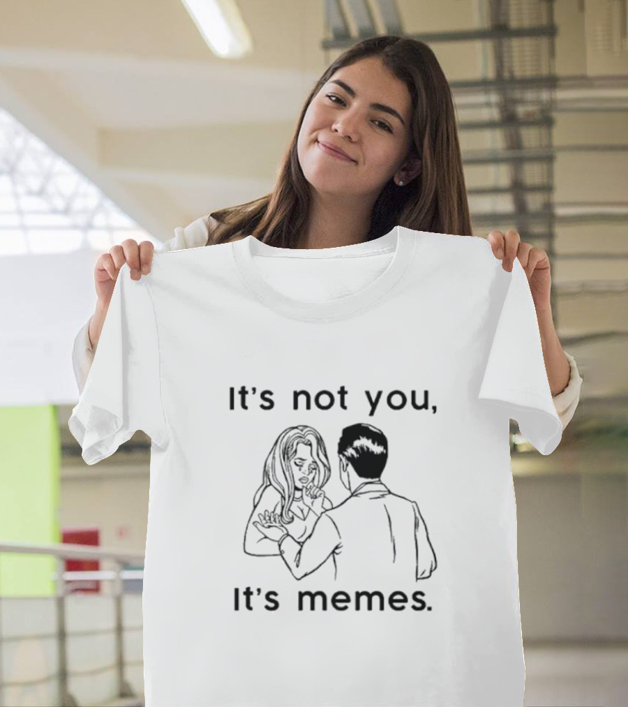 It's Not You It's Memes Comic Style Retro Humor T-Shirt