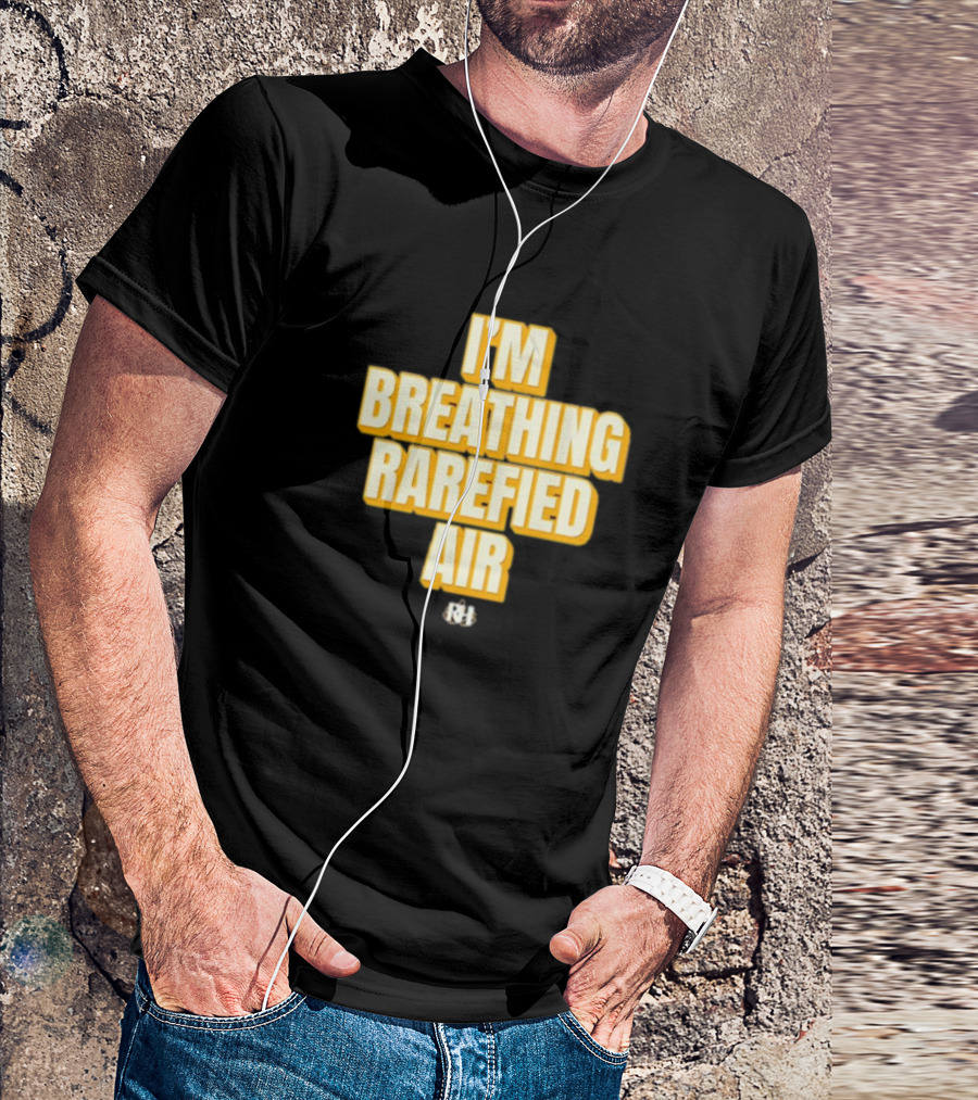 I'm Breathing Rarefied Air Richard Holliday RH T-Shirt