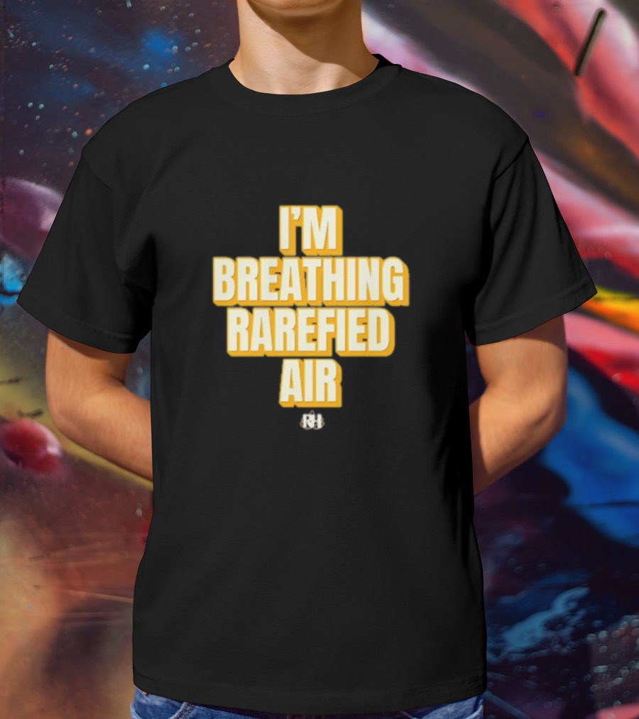 I'm Breathing Rarefied Air Richard Holliday RH T-Shirt