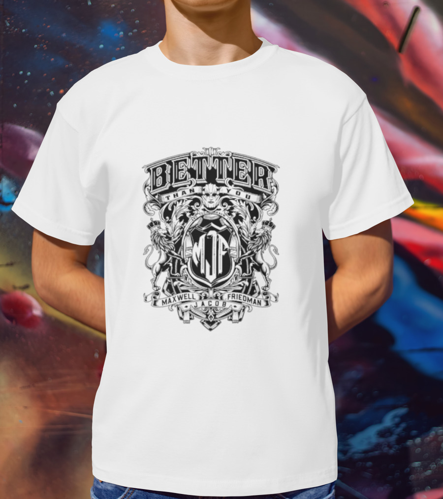 Better Than You Maxwell Jacob Friedman MJF Crest T-Shirt
