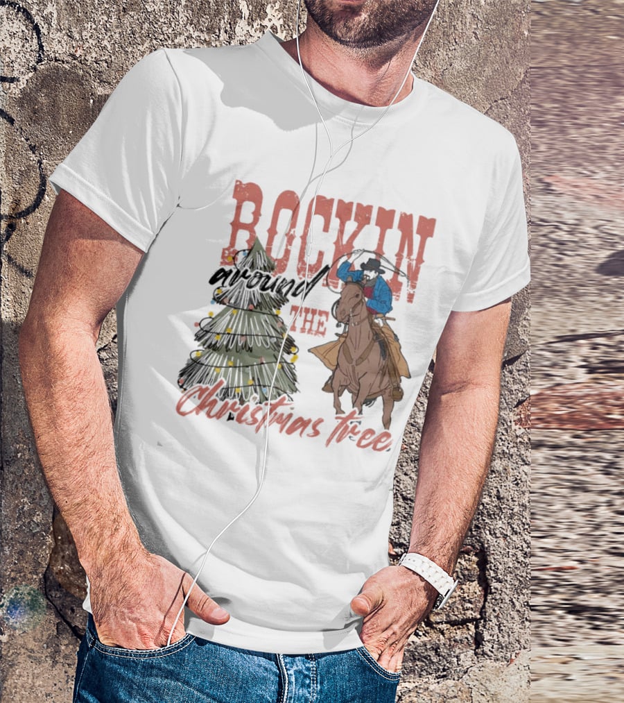 Cowboy Rockin Around The Christmas Tree With Decorated Holiday Spirit T-Shirt