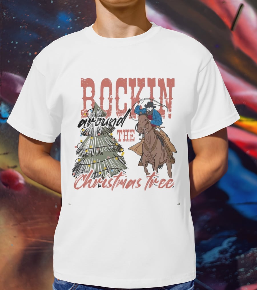Cowboy Rockin Around The Christmas Tree With Decorated Holiday Spirit T-Shirt