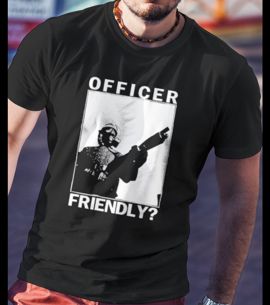 OFFICER FRIENDLY? T-Shirt