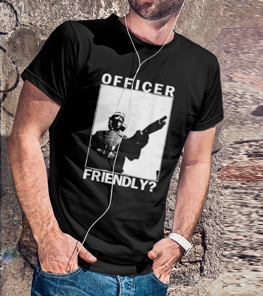 OFFICER FRIENDLY? T-Shirt
