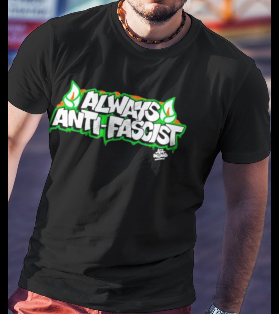 Always Anti-Fascist Street Art Style With Flames And Alex Aitchison Signature T-Shirt