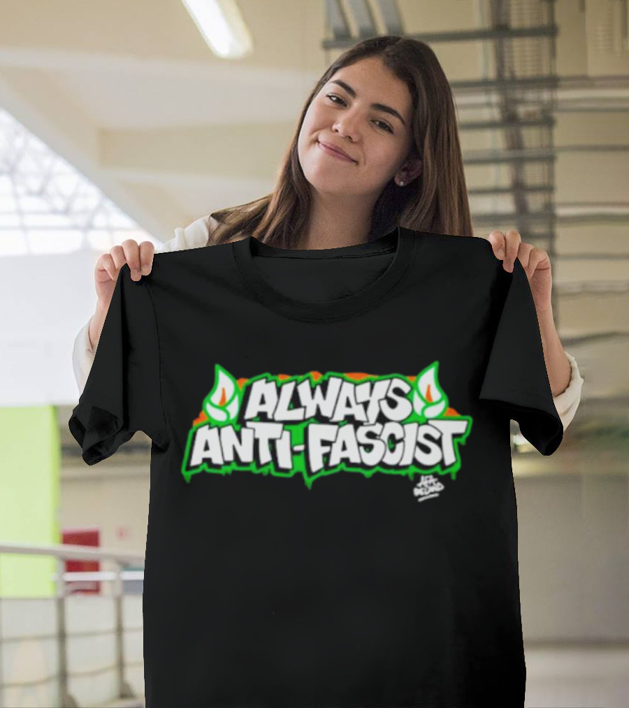Always Anti-Fascist Street Art Style With Flames And Alex Aitchison Signature T-Shirt