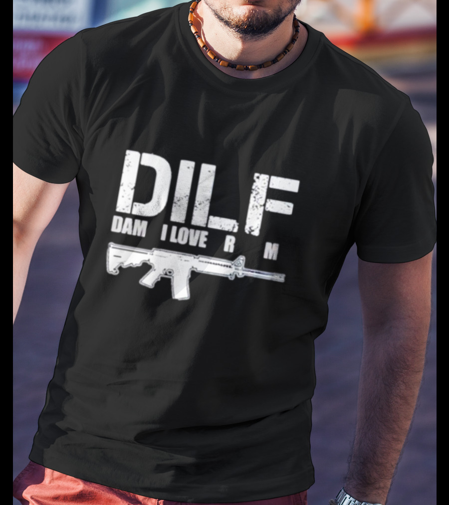 DILF Damn I Love Firearm Rifle T-Shirt