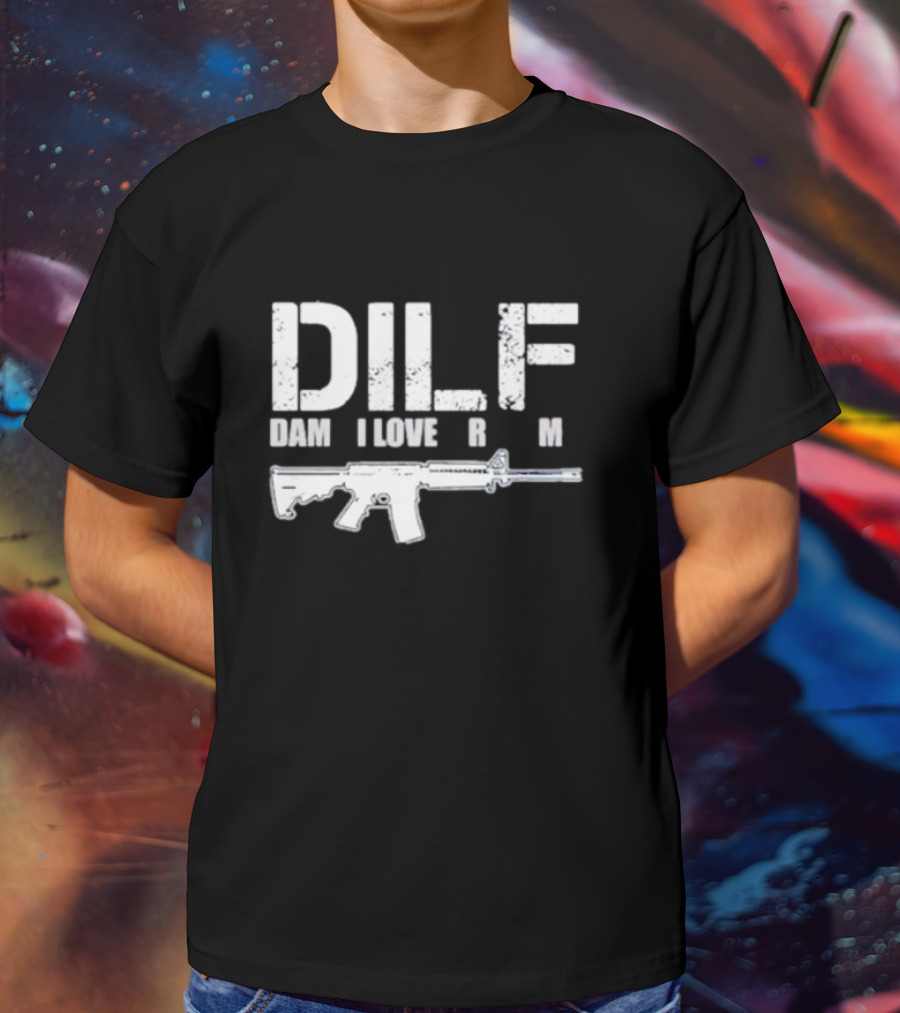 DILF Damn I Love Firearm Rifle T-Shirt