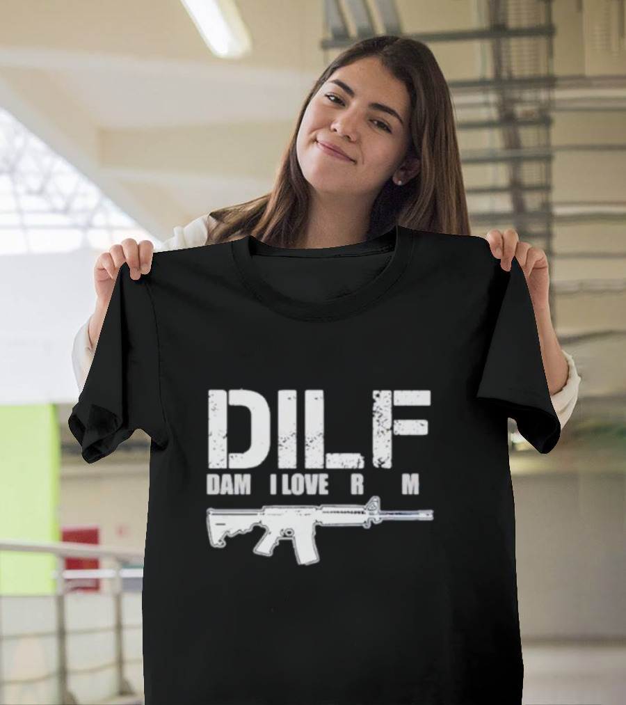 DILF Damn I Love Firearm Rifle T-Shirt