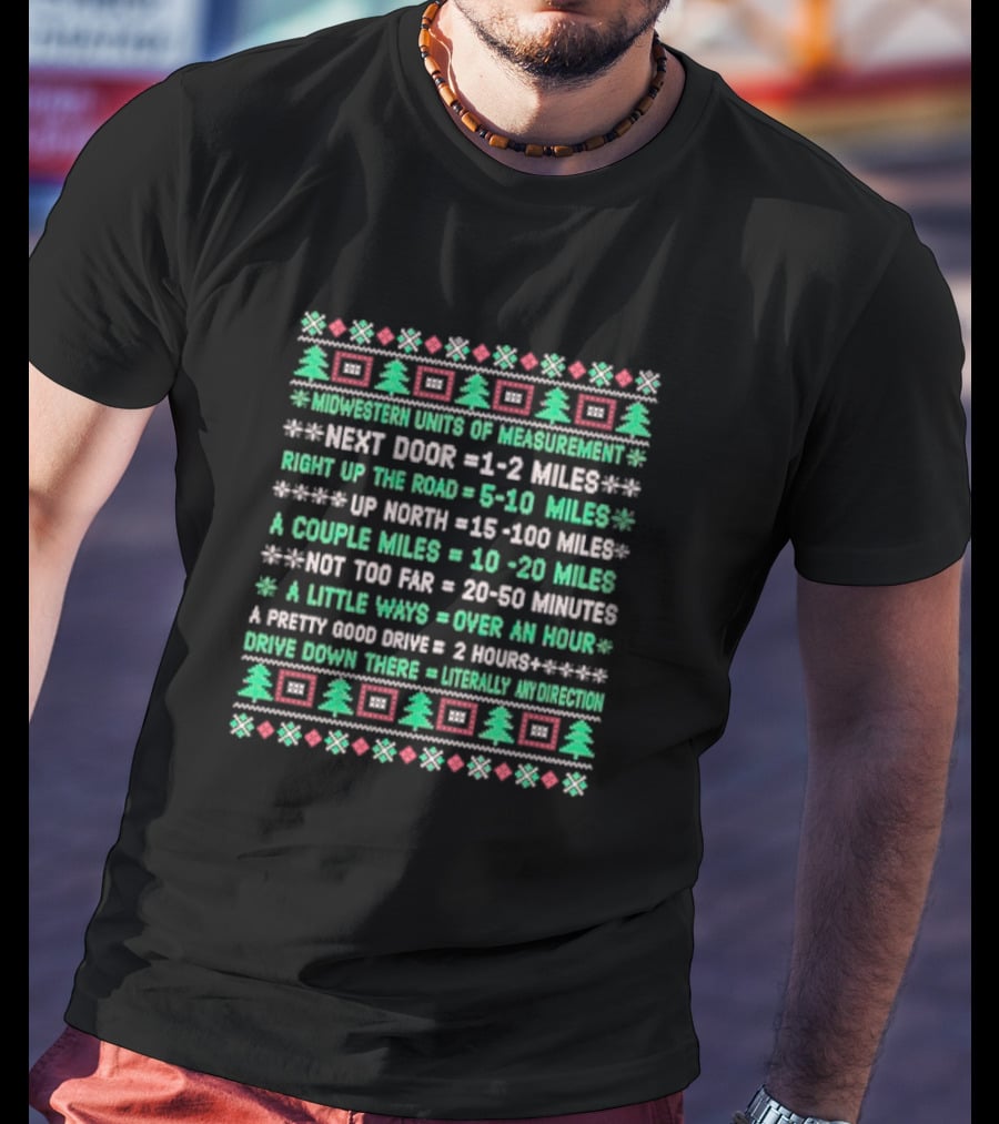 Midwestern Units Of Measurement Next Door Right Up The Road Up North A Couple Miles Not Too Far A Little Ways A Pretty Good Drive Drive Down There T-Shirt