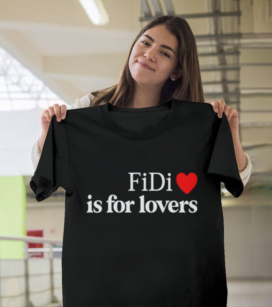 FiDi Heart Is For Lovers T-Shirt