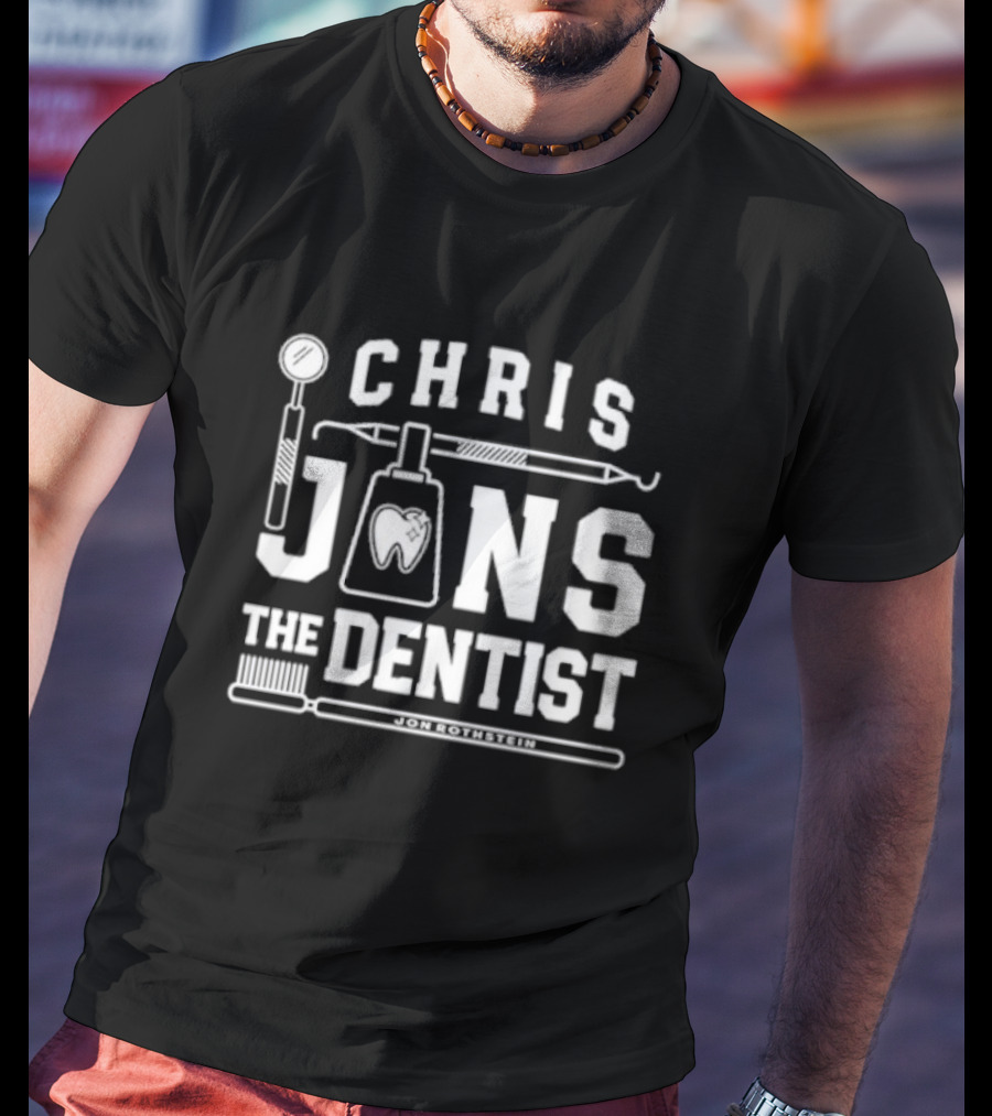 Chris Jans The Dentist Jon Rothstein Toothbrush Dental Tools T-Shirt