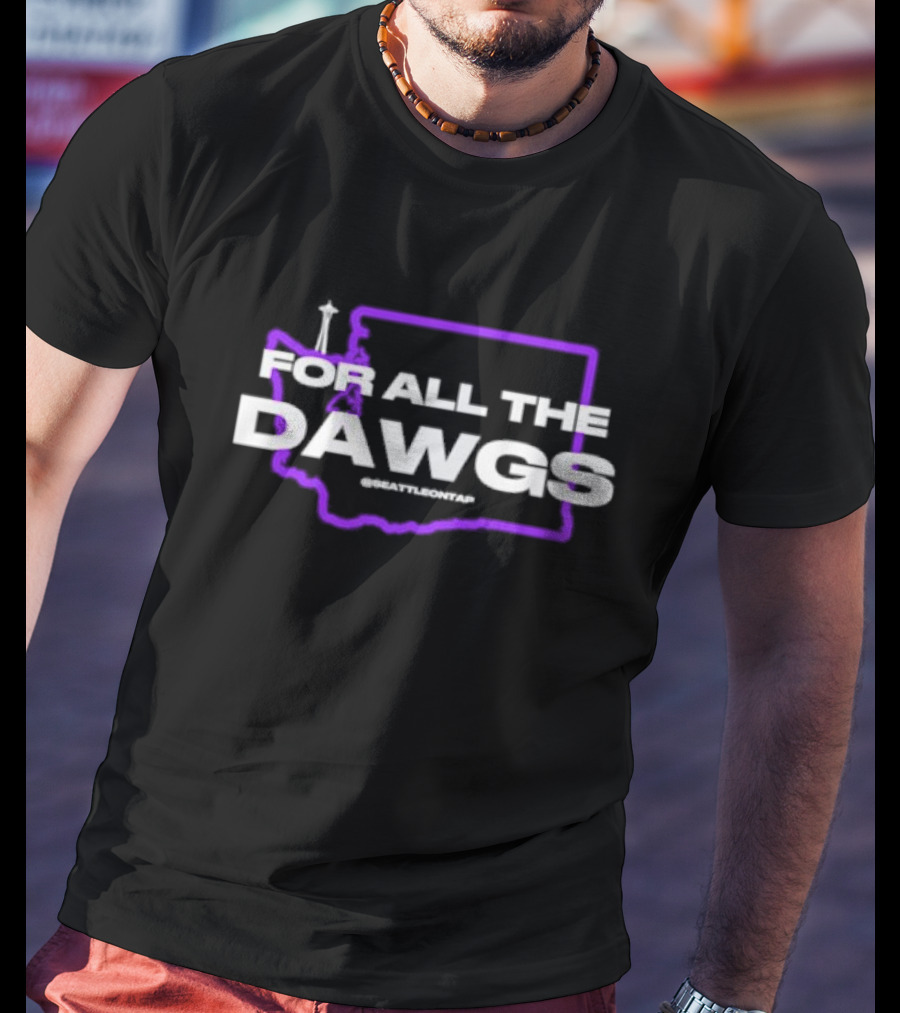 For All The Dawgs Washington Seattle On Tap Washington Huskies T-Shirt