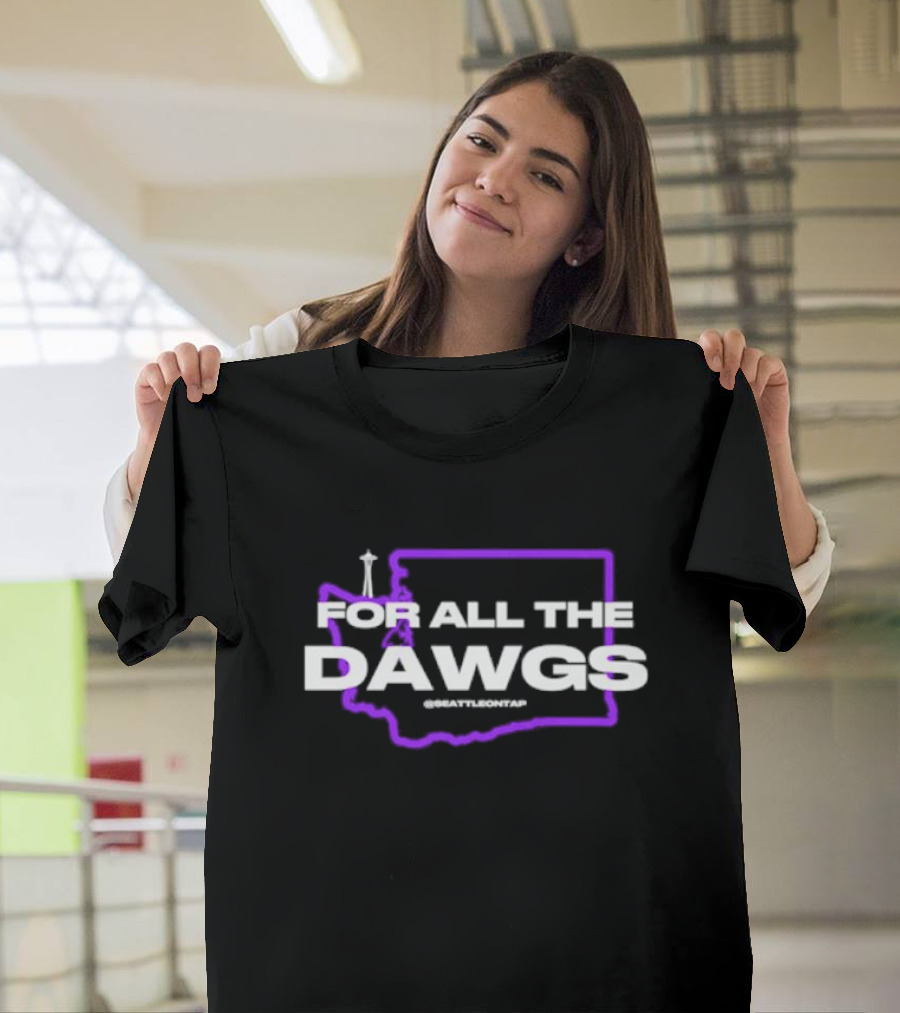 For All The Dawgs Washington Seattle On Tap Washington Huskies T-Shirt