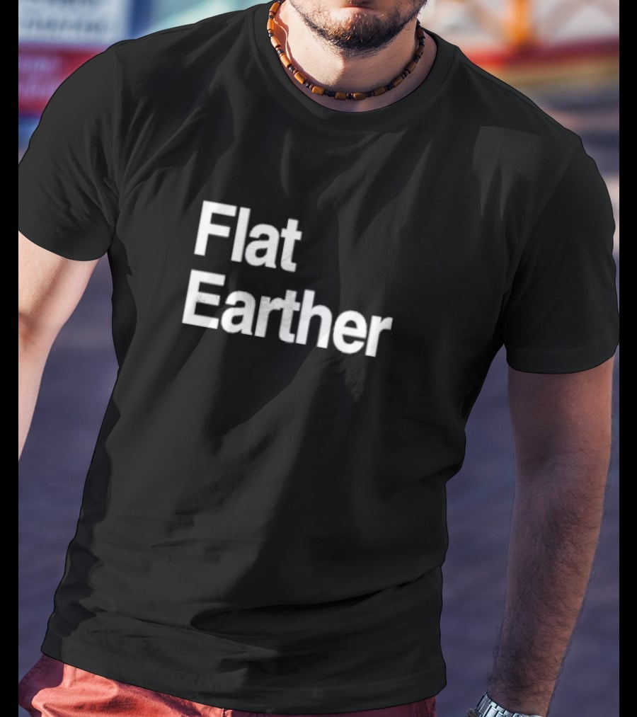 Flat Earther T-Shirt