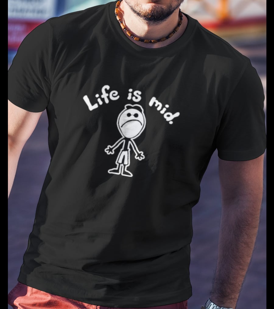 Life Is Mid Sad Stick Figure T-Shirt