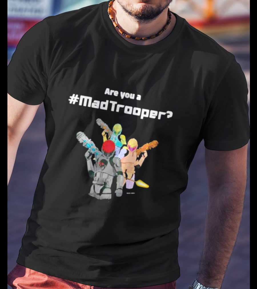 Are You A #MadTrooper With Colorful Laser Robots T-Shirt