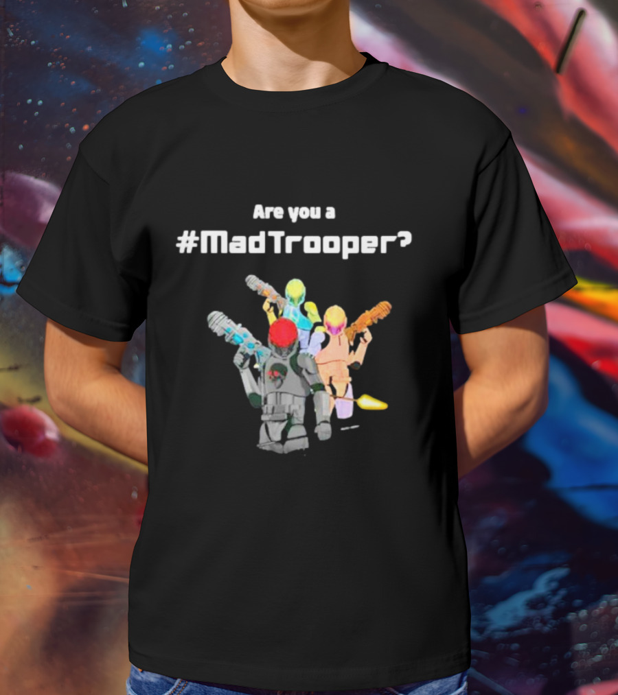 Are You A #MadTrooper With Colorful Laser Robots T-Shirt