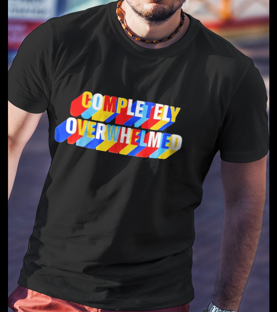COMPLETELY OVERWHELMED Text With Colorful Stripes T-Shirt