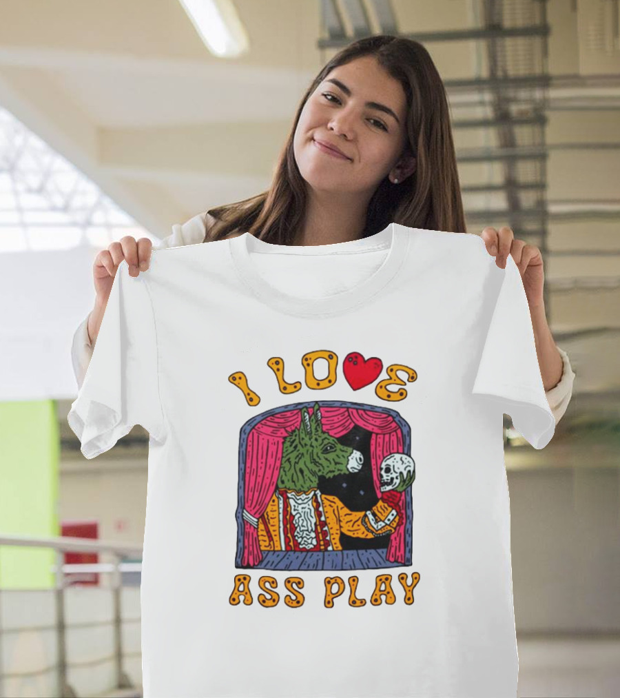 I Love Ass Play Donkey Theater Scene With Skull T-Shirt