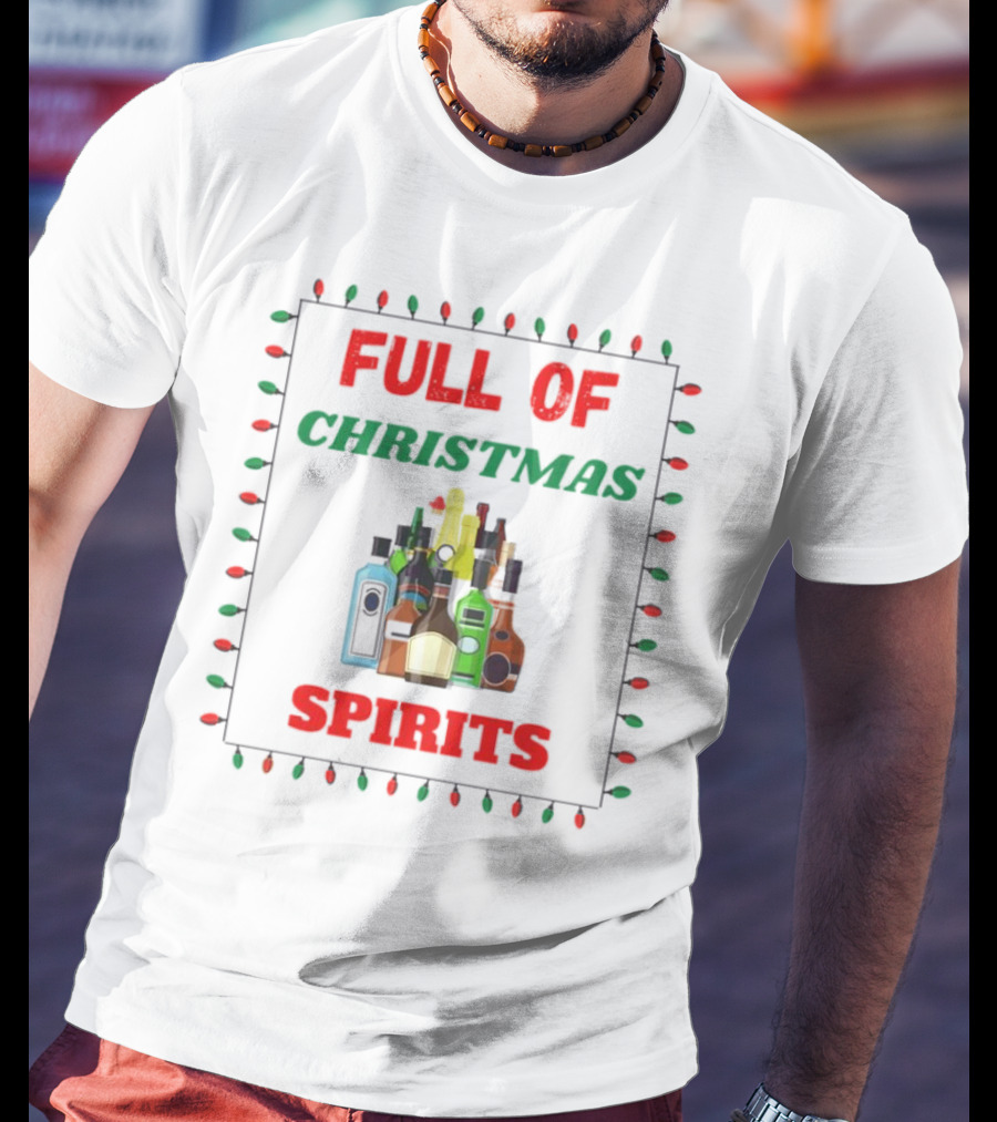 Full Of Christmas Spirits Bottles Lights Holiday Humor T-Shirt