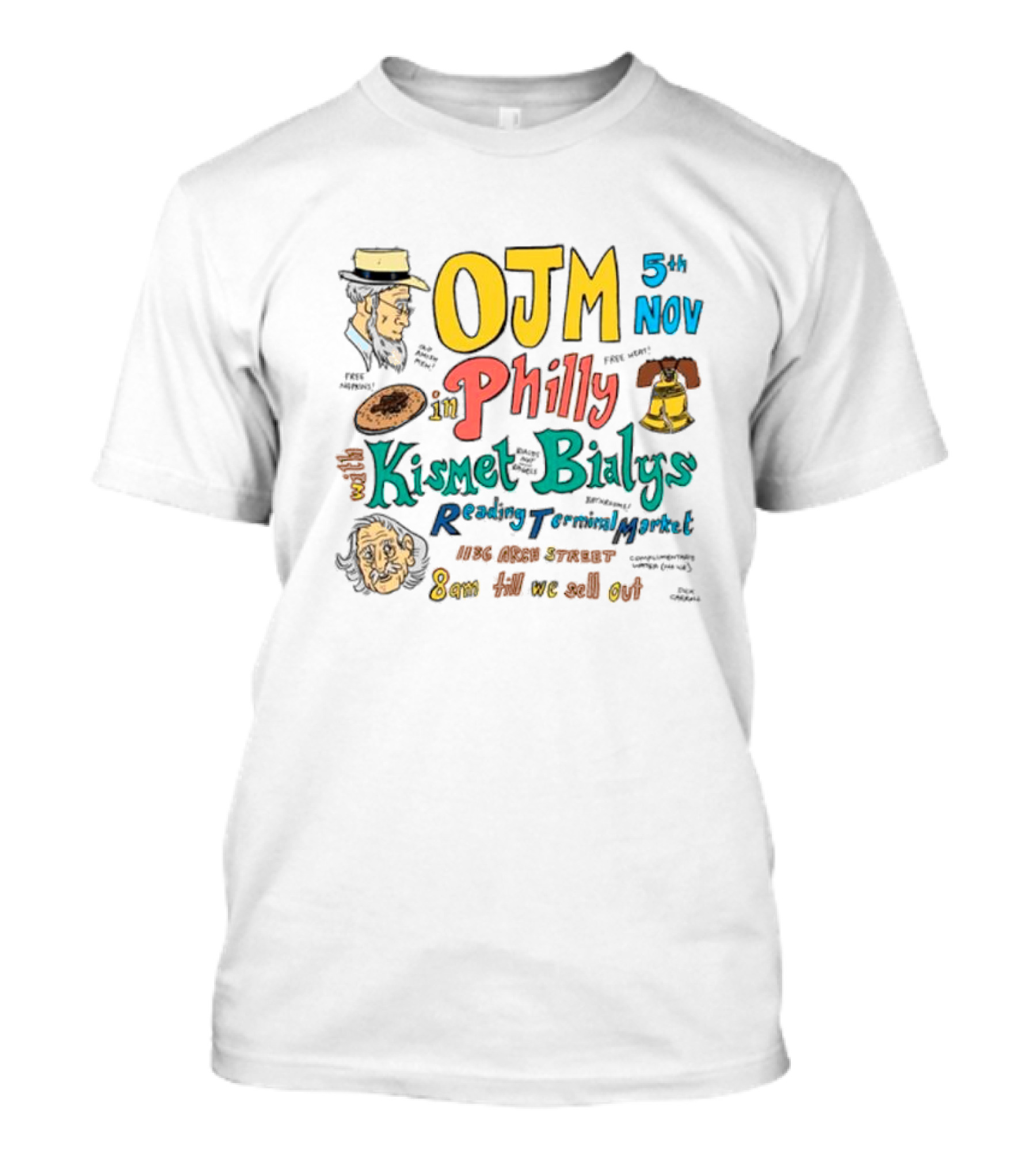 OJM 5th Nov Philly Kismet Bialys Reading Terminal Market 118 North Street 8am Till We Sell Out T-Shirt