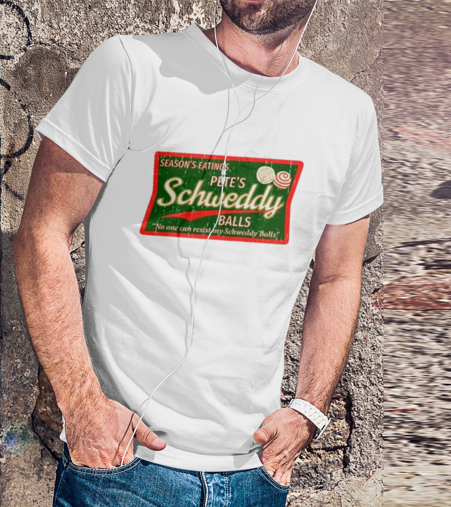 Season's Eatings Pete's Schweddy Balls No One Can Resist My Schweddy Balls T-Shirt