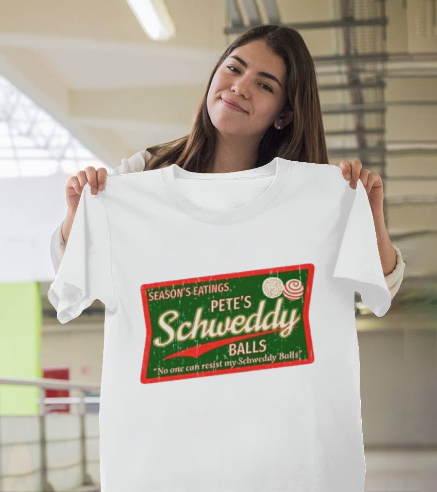 Season's Eatings Pete's Schweddy Balls No One Can Resist My Schweddy Balls T-Shirt