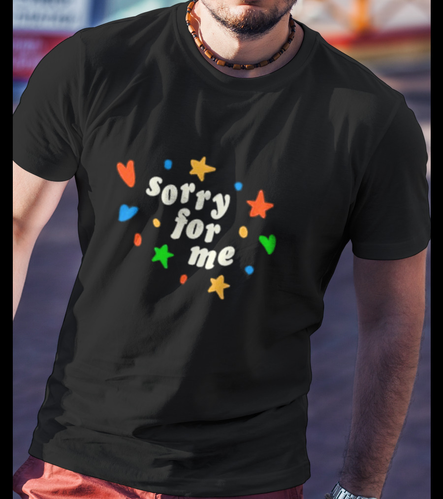 Sorry For Me Colorful Hearts And Stars T-Shirt