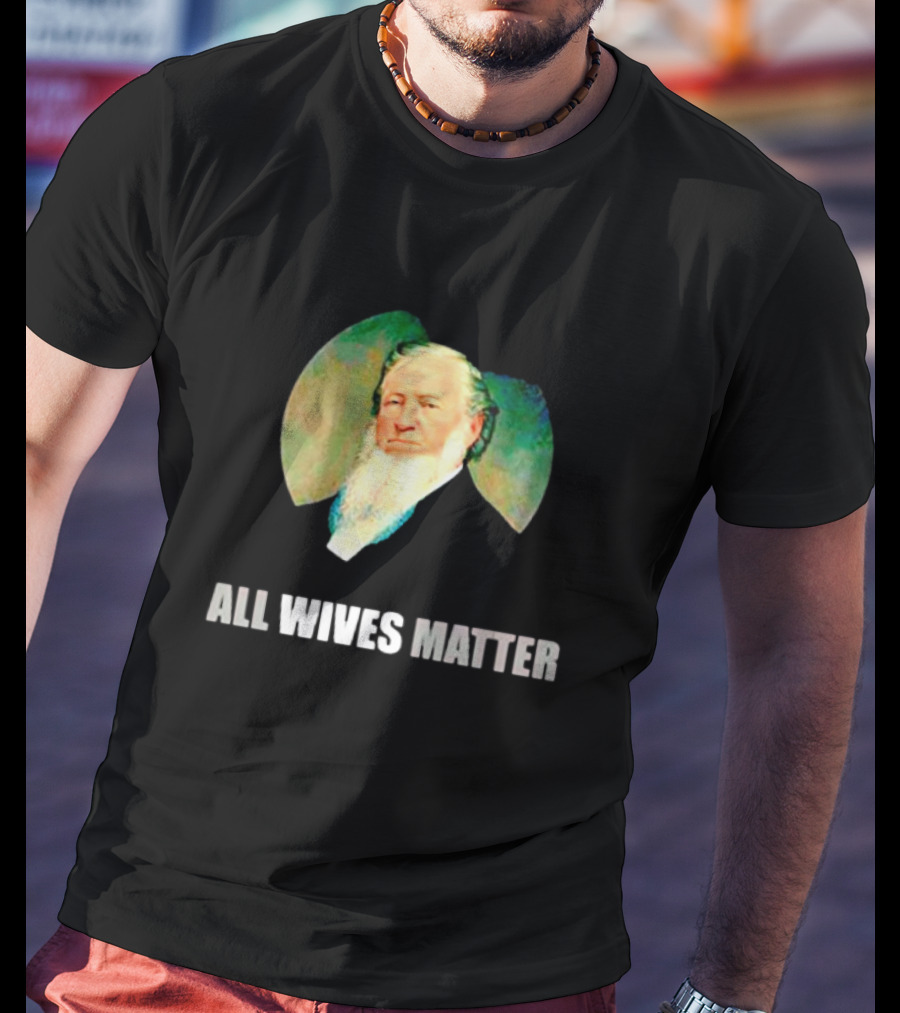 Brigham Young Portrait All Wives Matter T-Shirt