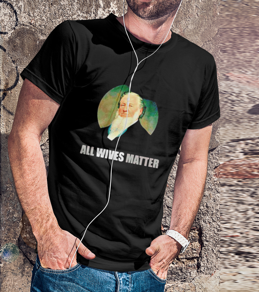 Brigham Young Portrait All Wives Matter T-Shirt